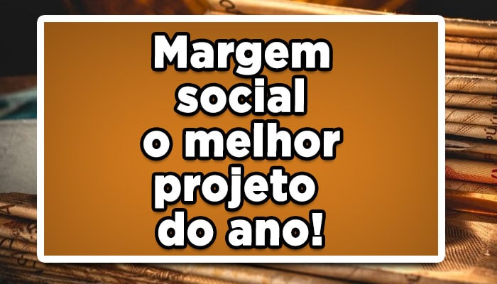margem social o melhor projeto do ano