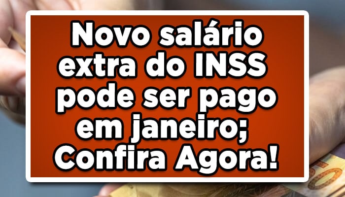 Novo salário extra do INSS pode ser pago em janeiro; Confira Agora!