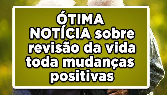 ÓTIMA NOTÍCIA sobre revisão da vida toda – mudanças positivas