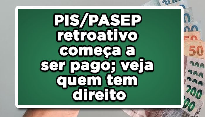 PIS/PASEP retroativo começa a ser pago; veja quem tem direito