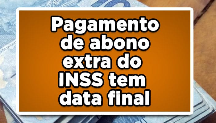 Pagamento de abono extra do INSS tem data final; Confira agora