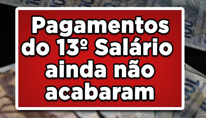 Pagamentos do 13º Salário não acabaram, alguns recebem em novembro