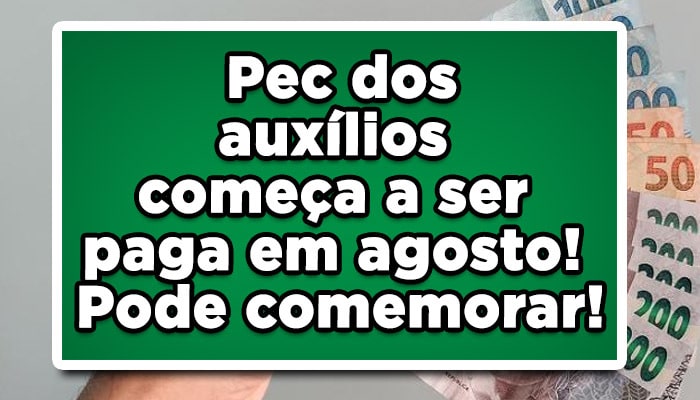 pec dos auxílios paga começa agosto