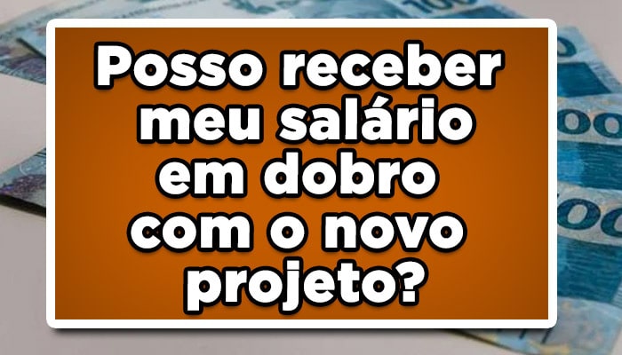 posso receber meu salário em dobro com o benefício em dobro veja agora