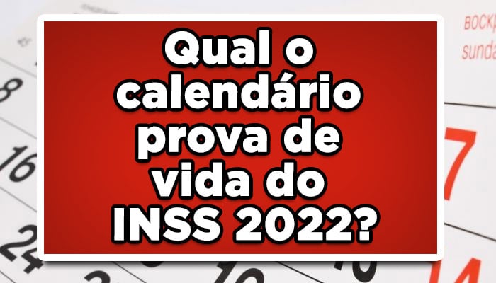 Calendário prova de vida do INSS 2022