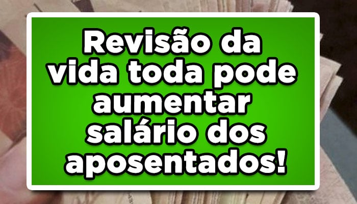 Os aposentados do INSS, em breve podem aumentar o valor que recebem de seus benefícios com a revisão da vida toda! Confira:
