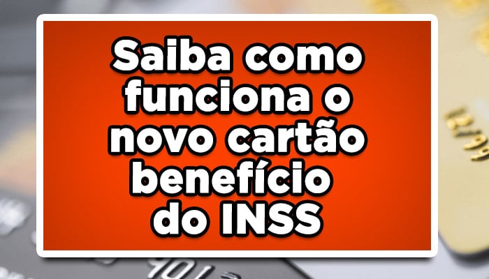 Saiba como funciona o novo cartão benefício do INSS