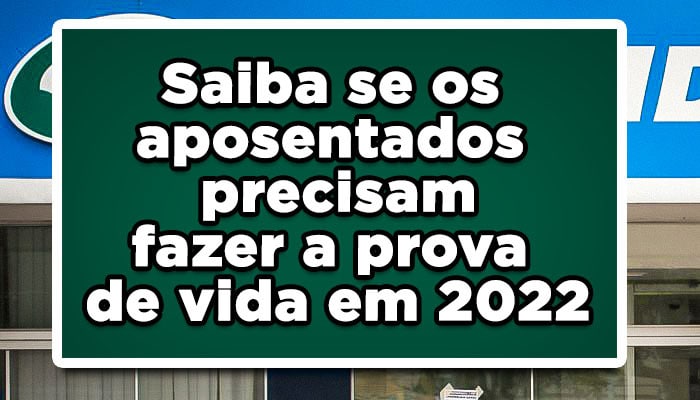 Saiba se você precisa fazer a prova de vida do INSS em 2022