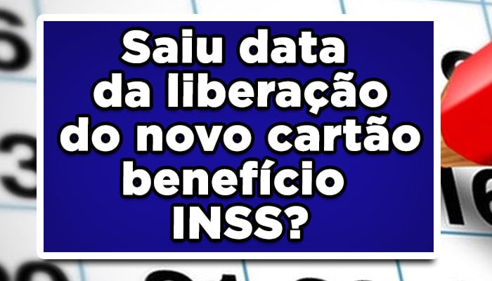 Saiu data da liberação do novo cartão benefício INSS?