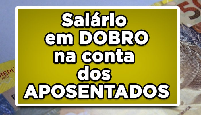Salário dobrado para os aposentados
