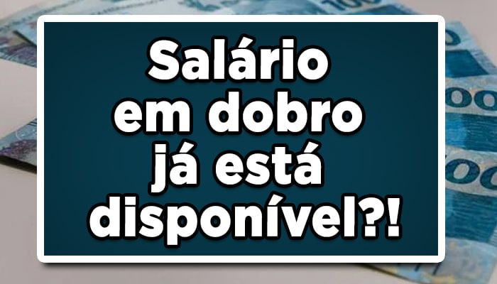 Salário em dobro já está disSalário em dobro já está disponível? Veja aqui!ponível? Veja aqui!