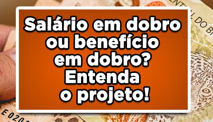 salário em dobro aposentados benefício