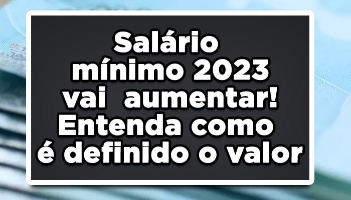Governo anuncia aumento do salário mínimo em 2023, veja o valor do reajuste