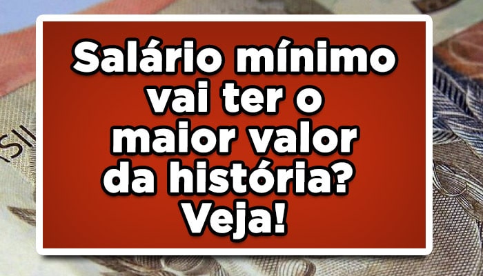 aumento do salário mínimo maior da história veja agora
