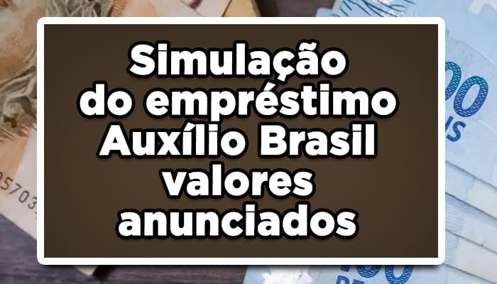 Simulação do empréstimo Auxílio Brasil tem valores anunciados