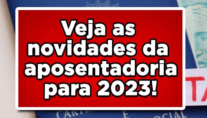 Veja-as-novidades-da-aposentadoria-para-2023!
