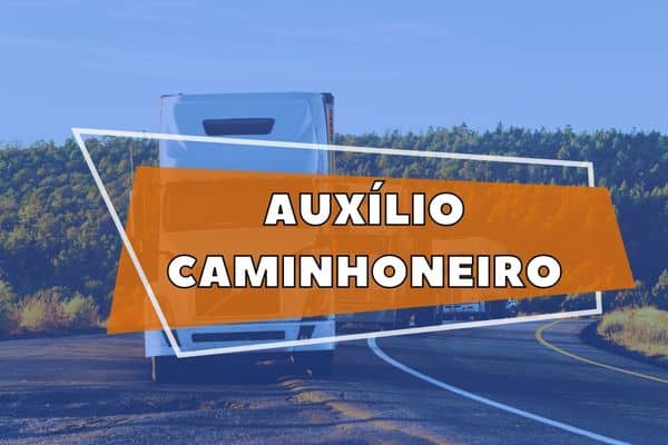 Auxílio Caminhoneiro pagara R$2 mil em agosto.