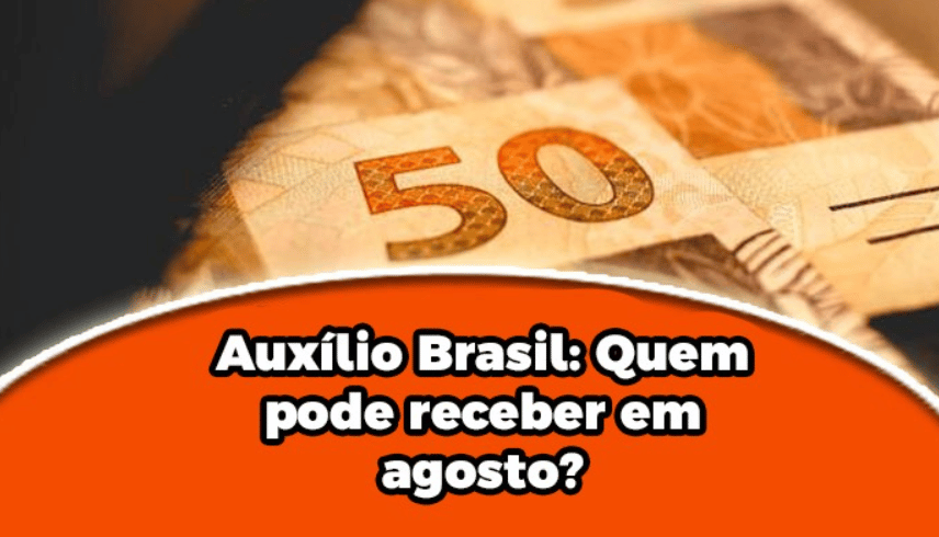 Auxílio Brasil: Quem pode receber em agosto?