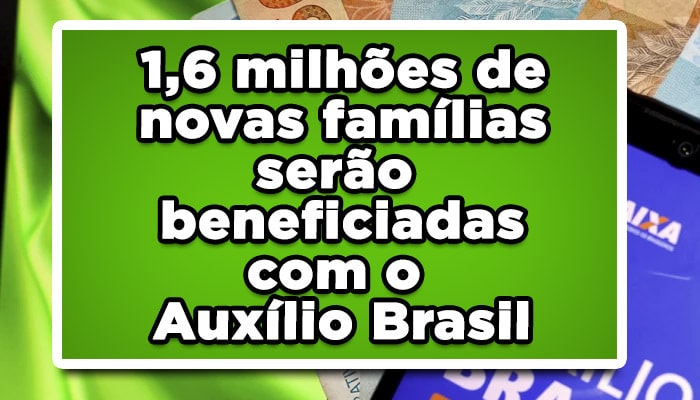 1,6 milhões de novas famílias serão beneficiadas com o Auxílio Brasil; veja como se inscrever