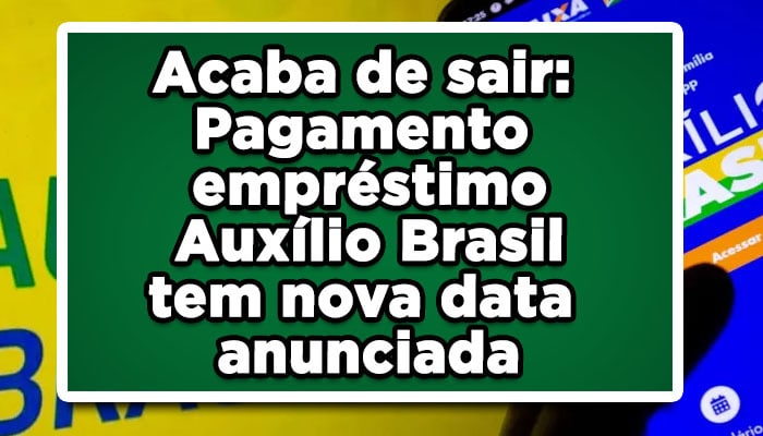 Empréstimo Auxílio Brasil; pagamento vai atrasar