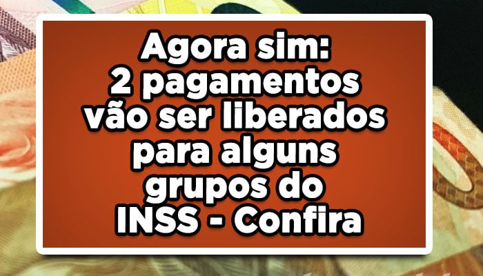 Agora sim: 2 pagamentos vão ser liberados para alguns grupos do INSS - Confira