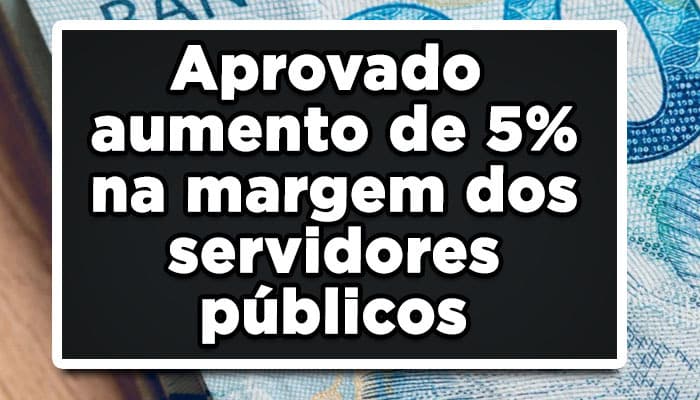 Aprovado aumento de 5% na margem dos servidores públicos