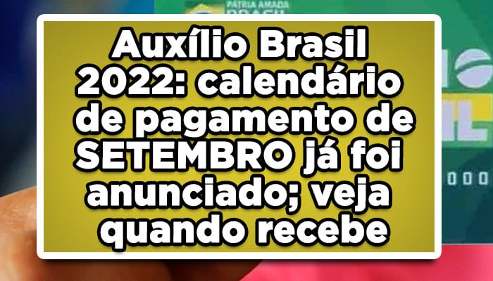 Auxílio-Brasil-2022-calendário-de-pagamento-de-SETEMBRO-já-foi-anunciado-veja-quando-recebe