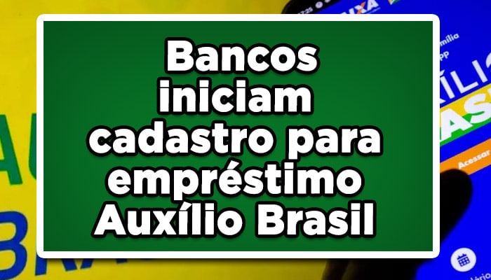 Bancos iniciam pré-cadastro para o empréstimo Auxílio Brasil