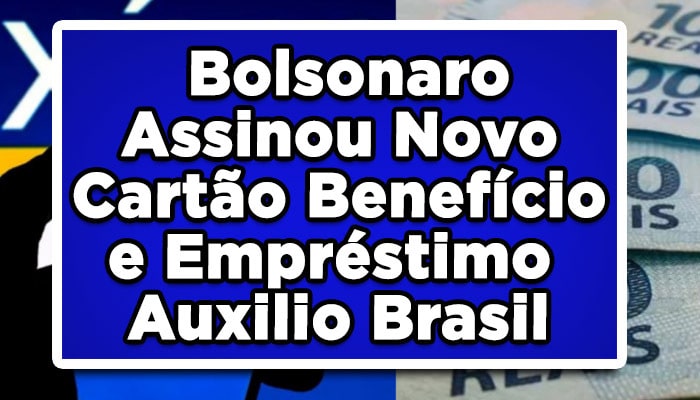 NOVO DECRETO! Bolsonaro Assinou - Novo Cartão Benefício e Empréstimo Auxilio Brasil