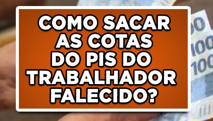como sacar as cotas do pis do trabalhador falecido