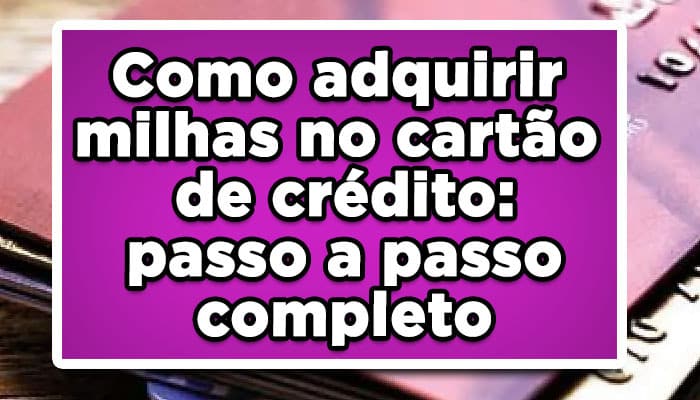 Saiba como usar milhas do cartão de crédito: Passo a passo