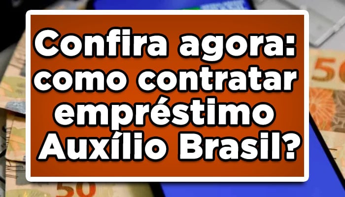 Confira agora: como contratar empréstimo Auxílio Brasil? Valores liberados e taxas