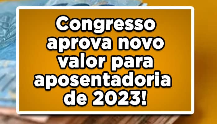 Novo reajuste no valor do salário mínimo nacional, vai acabar impactando o valor pago pelas aposentadorias de 2023! Confira: