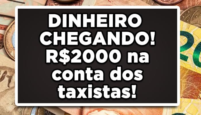 DINHEIRO CHEGANDO! R$2000 na conta dos taxistas esta semana; veja quem tem direito ao benefício