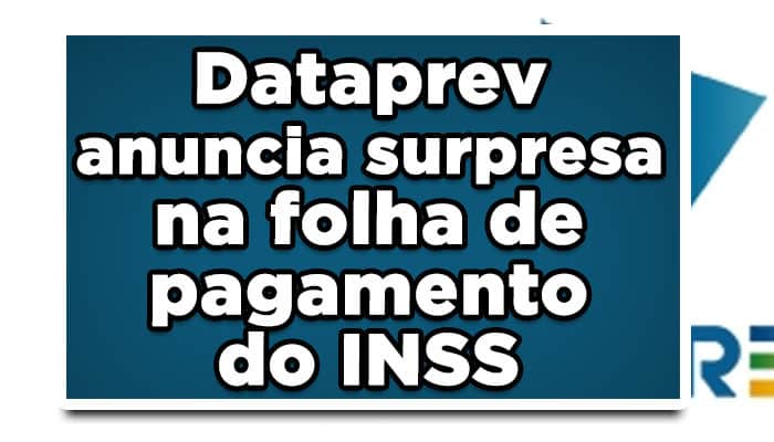 Dataprev anuncia surpresa na folha de pagamento do INSS