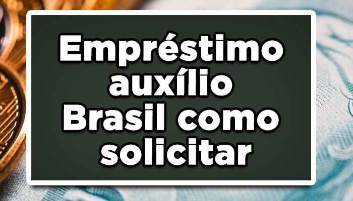 Empréstimo Auxílio Brasil: como solicitar?