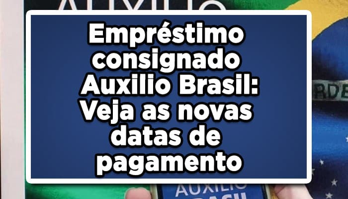 Empréstimo consignado Auxilio Brasil: Veja as novas datas de pagamento