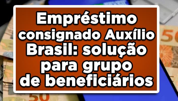 Empréstimo consignado auxílio Brasil