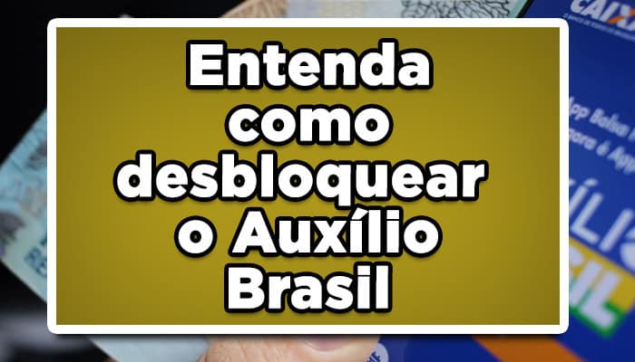 Entenda como desbloquear o Auxílio Brasil