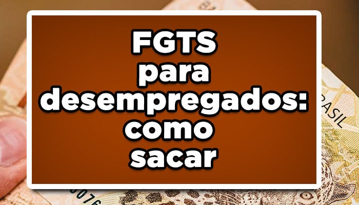 FGTS para desempregados: como sacar