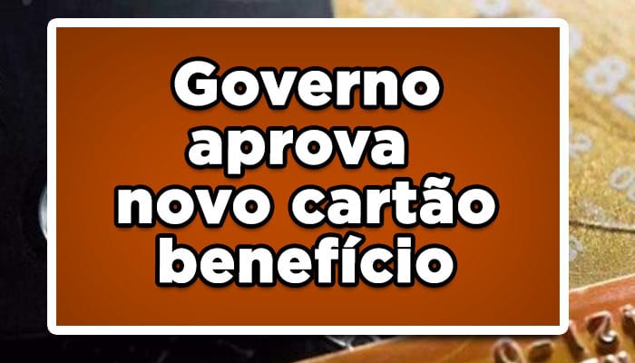 Governo aprova novo cartão benefício do INSS: Veja quem fica de fora