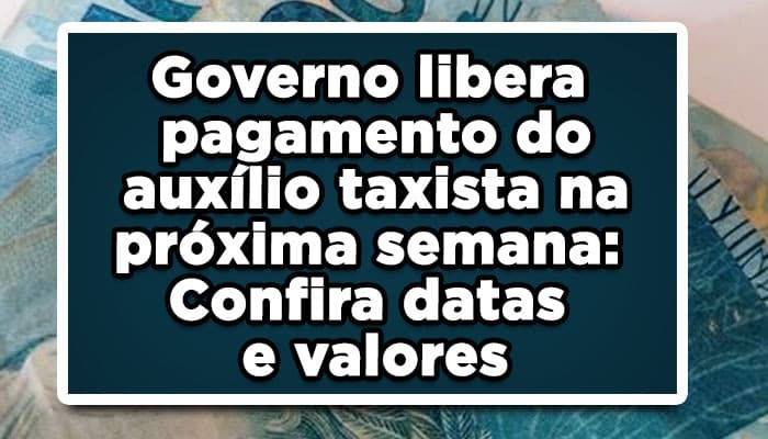 Pagamento Auxílio Taxista liberado na próxima semana