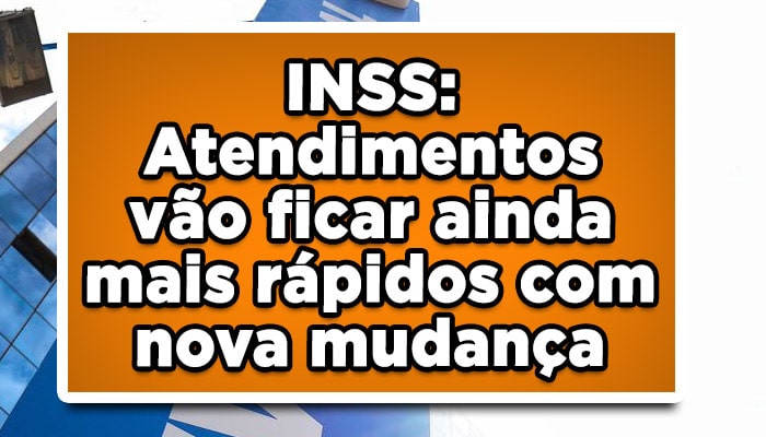 INSS: Atendimentos vão ficar ainda mais rápidos com nova mudança