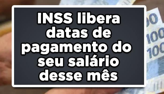 INSS libera datas de pagamento do seu salário desse mês