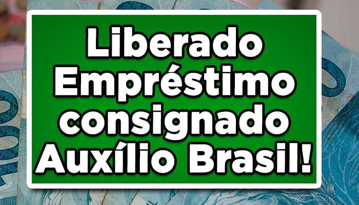 Neste ano de 2022, os beneficiários do programa assistencial Auxílio Brasil, vão passar ter direito em contratar empréstimo consignado! Confira: