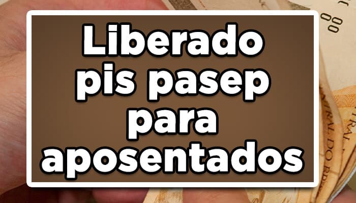 Liberado pis/Pasep para aposentados