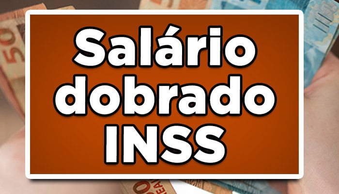 salário dobro INSS