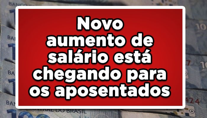 Novo aumento de salário está chegando para os aposentados