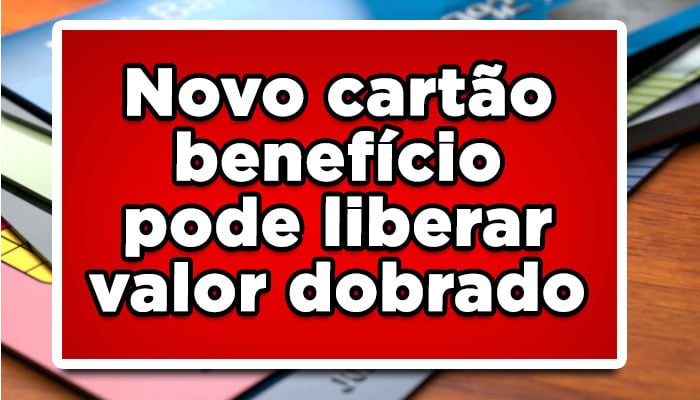Maravilha: Novo cartão benefício do INSS pode liberar valor dobrado para alguns benefícios