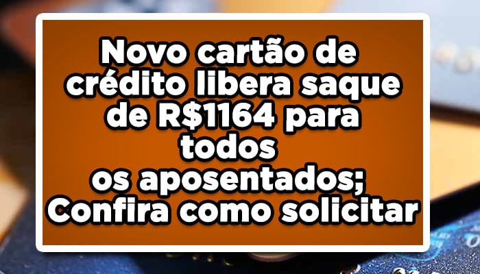 Novo cartão para aposentados libera saque